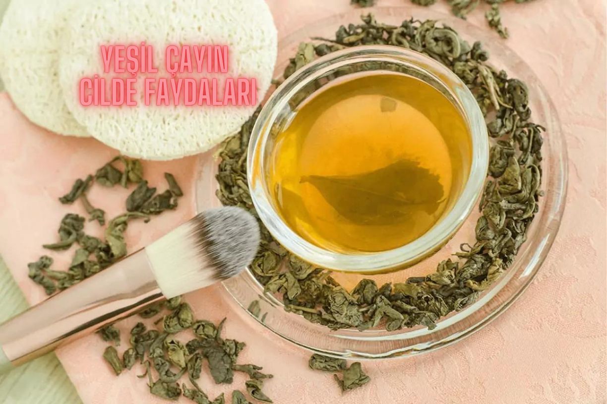 Yeşil Çayın Cilde Faydaları